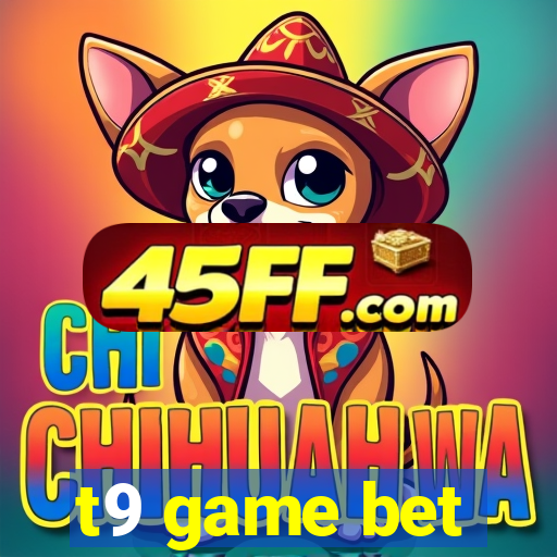 t9 game bet